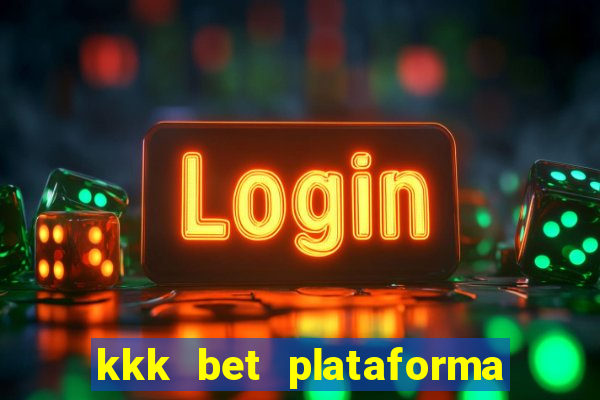 kkk bet plataforma de jogos